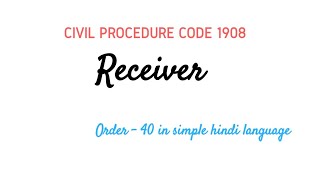 Receiver in CPC  Order  40 in hindi  Interim Orders Part  5 [upl. by Wun]