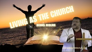 Living As The Church w Dennis Regling [upl. by Assirroc]