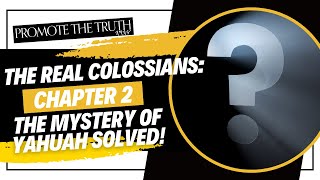 THE REAL COLOSSIANS CHAPTER 2 REVISITED THE MYSTERY REVEALED [upl. by Poland]