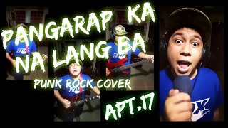 Pangarap ka na lng ba Mahal Naman Kita Punk Rock Cover  Apt17 [upl. by Nailluj]