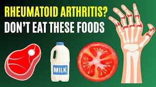 Rheumatoid Arthritis RA  The WORST Foods You Should NEVER Eat Again [upl. by Harve757]