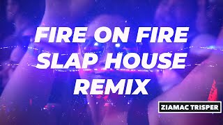 Sam Smith  Fire On Fire SLAP HOUSE REMIX by Ziamac Trisper [upl. by Yesnek]