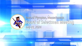 Plympton Board of Selectmen  July 22 2024 [upl. by Elokyn]