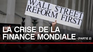 La crise de la finance mondiale Partie 2  Toute lHistoire [upl. by Kristianson]