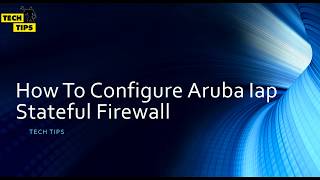 How To Configure Aruba Iap Stateful firewall [upl. by Anaicul]