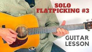 SOLO FLATPICKING 3  Flatpicking Guitar Lesson [upl. by Renner]