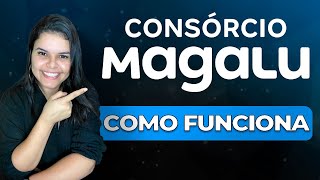 Consórcio Magalu como funciona [upl. by Nilekcaj919]