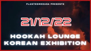 HOOKAH LOUNGE KOREAN EXHIBITION 211222 [upl. by Llerrad]