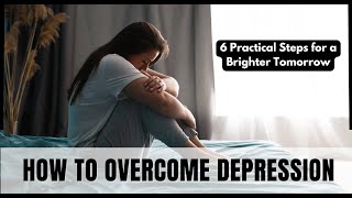 6 Powerful Ways to Overcome Depression and Find Joy Again [upl. by Esoranna]