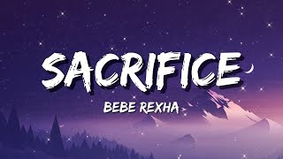 Bebe Rexha  Sacrifice Lyrics [upl. by Aytida930]