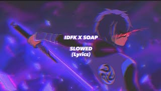 Idfc X Soap SLOWED Lyrics [upl. by Goodkin]