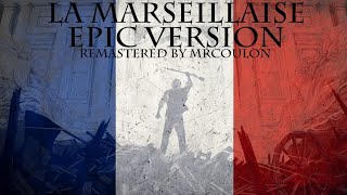 La Marseillaise Epic Version Remastered By MrCoulon [upl. by Notyard]