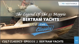 Cult Classics 2 Bertram Yachts  Legend of the 31 Moppie [upl. by Eikkin507]