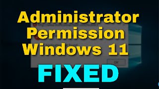 How to Fix Administrator Permission Windows 11 [upl. by Joleen]