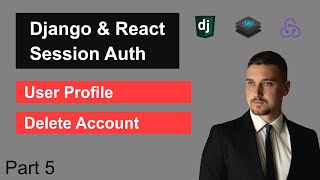 Django amp React Session Authentication and CSRF  Part 5  User Profile and Delete Account [upl. by Aerdnak]