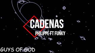 PHILIPPE FT FUNKY  CADENAS LYRICS [upl. by Aseena]