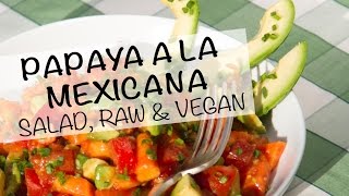 RECIPE PAPAYA MEXICANA  VEGAN amp RAW SALAD [upl. by Florida160]