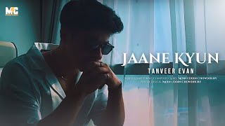 Jaane Kyun  Tanveer Evan  New Varsion  Mennu Bhool Na Jaave [upl. by Carolynne]