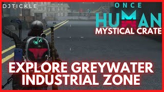 Explore Greywater Industrial Zone Mystical Crate CBT3 OnceHuman oncehumanbeta OnceHumanBeta [upl. by Lysander413]