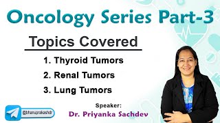 Mastering Oncology Part3 Thyroid tumors Renal tumors and Lung Tumors  Dr Priyanka sachdev [upl. by Dustan]