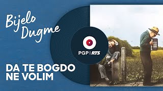 Bijelo Dugme  Da te bogdo ne volim  Audio 1994 HD [upl. by Yorel571]