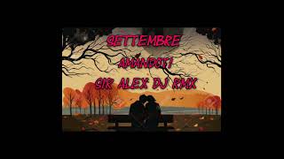 Settembre  AmandotiSir Alex Dj Rmx [upl. by Aicena462]