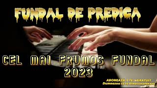 FUNDAL DE PREDICA  CEL MAI FRUMOS FUNDAL 2023 [upl. by Aicrag]