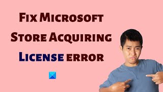 Fix Microsoft Store Acquiring License error on Windows 1110 [upl. by Jen]