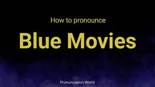 How to Pronounce Blue Movies  Pronunciation World [upl. by Khalil]