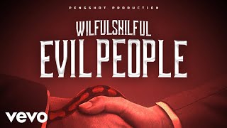 Wilful Skilful  Evil People Official Audio [upl. by Tnilk]