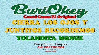 KARAOKE  CIERRA LOS OJOS Y JUNTITOS RECORDEMOS  YOLANDITA MONGE  BuriOkey [upl. by Fogarty]