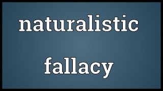 Naturalistic fallacy Meaning [upl. by Syl]