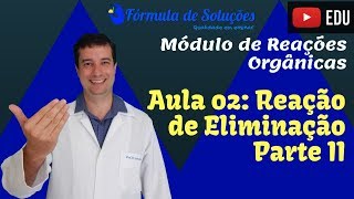 Reação de Eliminação Parte II  Aula 02 [upl. by Murry303]