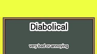 Diabolical Meaning amp Example Sentence [upl. by Nuahsed]