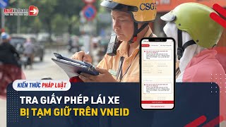 Cách Xem Giấy Phép Lái Xe Bị Tạm Giữ Hoặc Tước Trên VNeID  LuatVietnam [upl. by Latsirk]