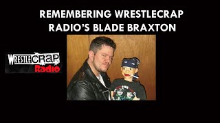 REMEMBERING WRESTLECRAP RADIOS BLADE BRAXTON [upl. by Martsen619]