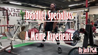 Deadlift Specialists  A Meme Experience [upl. by Anerac]