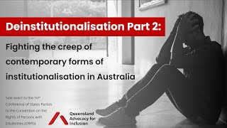 Deinstitutionalisation Part 2 Fighting contemporary forms of institutionalisation in Australia [upl. by Ker]