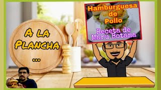 A LA PLANCHA 5 El Hamburguesólogo 23 HAMBURGUESA DE POLLO  MARU BOTANA [upl. by Ayatnohs642]