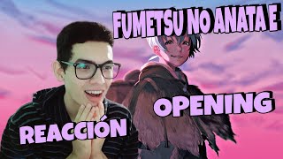 FUMETSU NO ANATA E Opening  REACCIÓN  REACTION [upl. by Gniw]