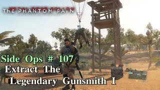 Metal Gear Solid V The Phantom Pain ★ Side Ops  107 Extract The Legendary Gunsmith I [upl. by Lustig]