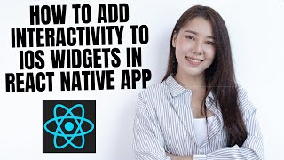 How to add Interactivity to iOS Widgets in React Native app [upl. by Colfin11]