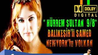 HÜRREM SULTAN 98  roman havası   Balıkesirli SAMED amp Newyorklu VOLKAN [upl. by Susejedesoj]