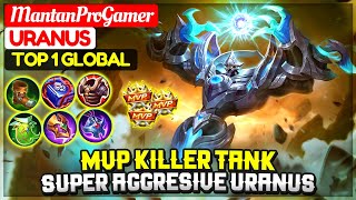 Killer Tank Super Aggresive Uranus  Top 1 Global Uranus  MantanProGamer  Mobile Legends [upl. by Cartie]