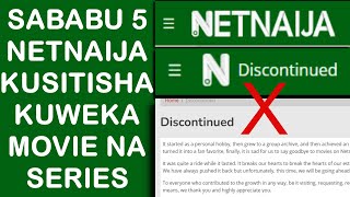 Kilichopelekea NETNAIJA Kuacha Kuweka Movies Kwenye Tovuti yao  Netnaija Discontinued  5 Reasons [upl. by Ainalem]