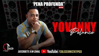 Yovanny Polanco  Pena Profunda Para Chipeo HQ [upl. by Burgener]