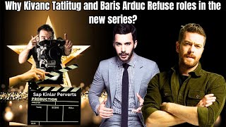 Why Kivanc Tatlitug and Baris Arduc Refuse their role in the new series [upl. by Ecahc622]