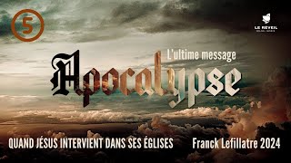 Quand Jésus intervient dans ses églises  Franck Lefillatre Série Apocalypse lultime message [upl. by Heigho]