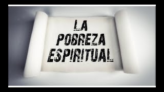 LA POBREZA ESPIRITUAL [upl. by Callean152]