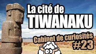 La cité de TIWANAKU  Cabinet de curiosités 23 [upl. by Dwinnell]